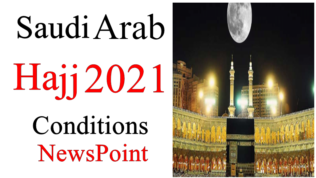 Saudi Arabia Hajj 2021 New Conditions